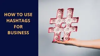How to Use Hashtags for Business