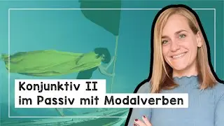 Konjunktiv 2 in der Passivform mit Modalverben - B2/C1