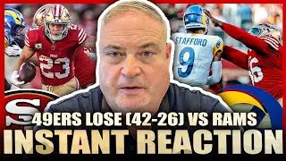 Instant Reaction: 49ers LOSE (42-26) vs Rams - Defense CAN'T Stop LA