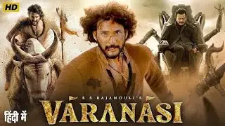 Mahesh Babu&rsquo;s VARANASI | Mythical South Indian Action Fantasy | Full Hindi Movie | HD