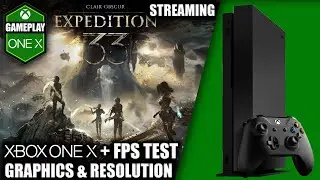 Clair Obscur Expedition 33 (Cloud) - Xbox One X Gameplay + FPS Test