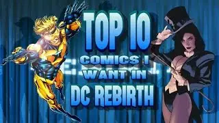 Top 10 Comics I Want In DC REBIRTH - Comic Class