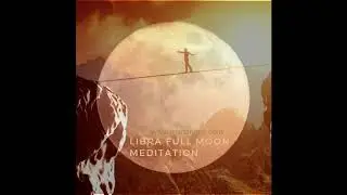 Libra Full Moon guided meditation