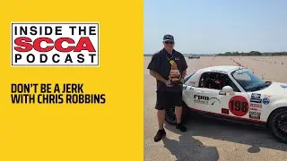 Inside the SCCA | Don't be a Jerk with Chris Robbins