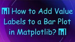 📊 How to Add Value Labels to a Bar Plot in Matplotlib? 📊