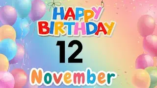 Happy Birthday, 12 November, Today, Birthday Wishes, for you