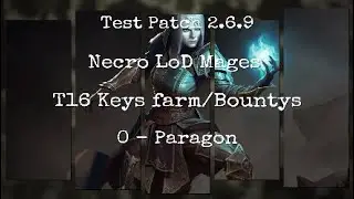 Diablo 3 (Season 21) Patch 2.6.9 Test - Necro LoD Mages T16 Keys farm/Bountys - 0 Paragon