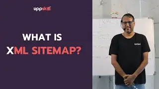 What is XML SITEMAP? | ABC of SEO | UppSkill