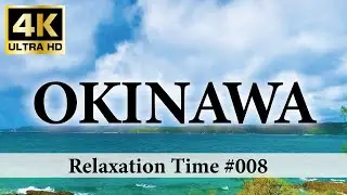 Film No.008 Okinawa 4K - Scenic Relaxation Film With Higashi & Yaedake. Relaxing Time.