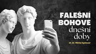 Falešní bohové: Falešní bohové dnešní doby - Michal Apetauer