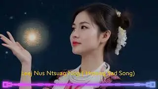 (Hmong sad song) Leej Nus Ntsuag Nog