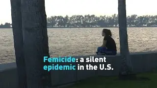 Femicide, a silent epidemic, gains prominence in the U.S.