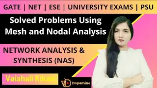 NAS L 44 | Solving Problems With Mesh and Nodal Analysis | Network Analysis & Synthesis GATE NET ESE
