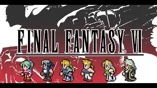 Final Fantasy VI (6) Pixel Remaster (PC STEAM Guide, Part 10, 2025)