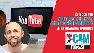 YouTube success and parish ministry: MyCom Podcast 106
