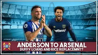 West Ham Transfer Rumour Show | Anderson to Arsenal, Duffy loans and Rice replacement?