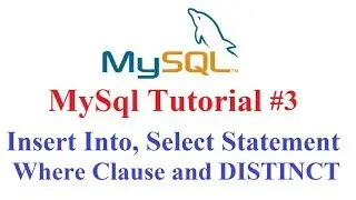 MySql Tutorial #3: Insert into table, Select Statement, Where Clause,Distinct Keyword