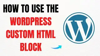 How to Use the WordPress Custom HTML Block &ndash; Full Guide