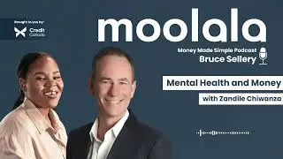 Moolala: Money Made Simple w/ Bruce Sellery - Mental Health and Money ft.  Zandile Chiwanza