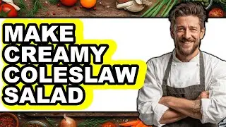 How To Make Creamy Coleslaw Salad - Full Guide