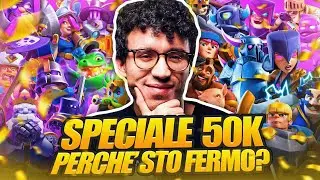 SPECIALE 50K: PERCH&Eacute; STO FERMO DURANTE LA MIA INTRO? - CLASH ROYALE ITA