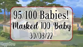 95/100 BABIES! MASKED 100 baby (Streamed 30/08/2022)