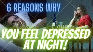 6 Reasons Why You Feel Depressed At Night