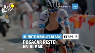 Krys White Jersey Minute - Stage 18 - #TDF2022