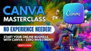 Ultimate Canva Masterclass | Start Your Business with Zero Investment!