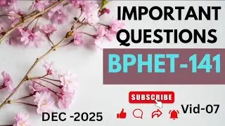 IMPORTANT QUESTIONS SERIES FOR DECTEE|| BPHET-141||VID-07#bscgeneral#exam #2025#DECTEE #IGNOU #Paper