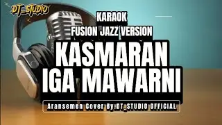 🎤 KASMARAN ( KARAOKE ) IGA MAWARNI | FUSION JAZZ VERSION