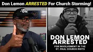 Don Lemon ARRESTED For Minnesota Church Storming... FINALLY!