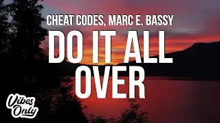 Cheat Codes - Do It All Over ft. Marc E. Bassy (Lyrics)