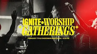Ignite Worship Night - 02/07/2026 - Oasis Carlsbad