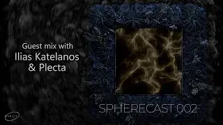 SphereCast 002 | Ilias Katelanos & Plecta | Guest Mix