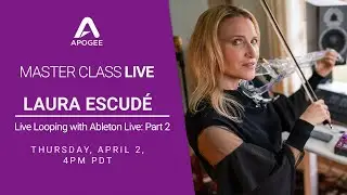 Apogee Master Class with Laura Escud&eacute;: Part 2