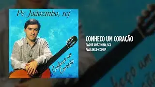 Padre Joãozinho, scj - Conheço um coração
