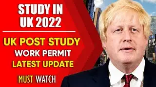 Study in UK 2022 : UK Post Study Work Permit Latest Update | UK Immigration News