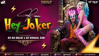 Hey Joker Dj Remix | Powerfull Humming Bass Mix | Dj Sohail Gzb x Dj Ks Delhi | 2026