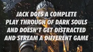 A Whole Dang Dark Souls Stream w/ Jack and Jess -- Part 1