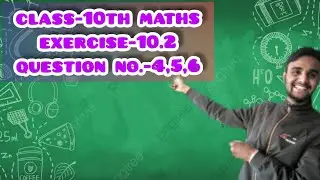 Class-10th maths ncert solution||Exercise-10.2|| question no.4,5 &6