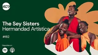 EP #162 | Hermandad Artística - Invitadas: The Sey Sisters | #NegraComoYo #Podcast