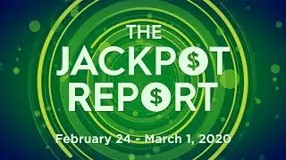 The Jackpot Report: February 24 - March 1, 2020