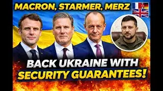Macron Starmer and Merz Back Ukraine with Security Guarantees