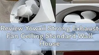 Review Yowxii Strong Exhaust Fan Ceiling Standard Wall Household For Kitchen,Room,Bathroom Energy S