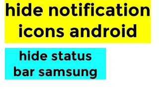 hide notification icons android hide status bar samsung,