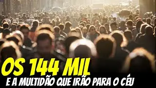 Quem s&atilde;o os 144 mil Selados que ir&atilde;o para o c&eacute;u? Ser&aacute; que voc&ecirc; e eu iremos?