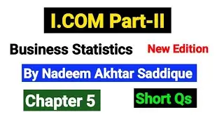 Chapter No 5 Short Qs | I.COM Part-II Business Statistics New Edition By Nadeem Akhtar |