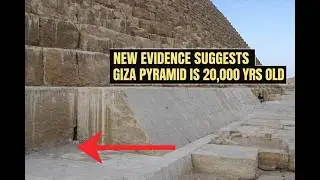 The Great Pyramid Could Be 20,000+ Years Old | Ancient Destinations