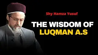 The Wisdom Of Luqman A.S !Shaykh Hamza Yusuf 2021 Latest Reminder